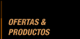 Ofertas & Productos